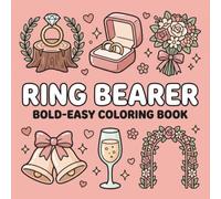 Ring Bearer Bold and Easy Coloring Book: Simple Coloring Pages Featuring Ring Bearers, Wedding Scenes, Flowers, Cakes, Hearts, and Cute Design