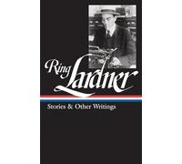 Ring Lardner: Stories & Other Writings (LOA #244) (Library of America)