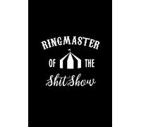 Ring Master of the Shit Show: College Ruled Journal, Blank Lined Notebook to Write in Notes for Tired-Ass People