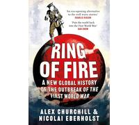 Ring of Fire: A New Global History of the Outbreak of the First World War
