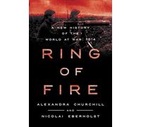 Ring of Fire: A New History of the World at War: 1914