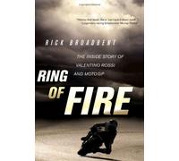 Ring of Fire: The Inside Story of Valentino Rossi and MotoGP
