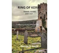 Ring of Kerry Travel Guide 2026-2027: An Insider’s Guide to Ireland’s Most Legendary Coastal Journey (VistaVault Collection: Unlocking Cities with Insight, Story, and Soul)
