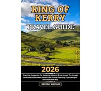 Ring Of Kerry Travel Guide: 2026 Practical Companion For Exploring A Scenic Drive Around The Iveragh Peninsula In Southwest Ireland Like A Local ... (Travel Like a Local With Maps Compilation)