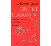 Ring of Liberation : Deceptive Discourse in Brazilian Capoeira
