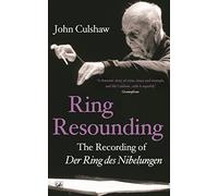 Ring Resounding: The Recording of Der Ring Des Nibelungen