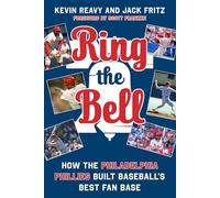 Ring the Bell: How the Philadelphia Phillies Built Baseball's Best Fan Base