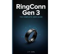 RingConn Gen 3: The Complete User Guide: Master Every Feature, From Setup to Vascular Health - No Subscription Required