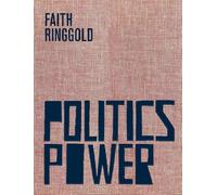Ringgold, Faith - Faith Ringgold: Politics / Power