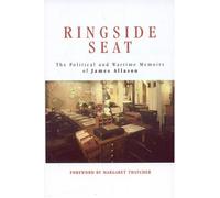 Ringside Seat: The Political and Wartime Memoirs of James Allason