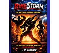 RingStorm: The Wrestling Coloring Experience: 120 Single-Sided Wrestling Illustrations on 240 Pages for Kids and Adults