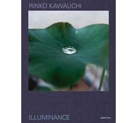 Rinko Kawauchi: Illuminance: The Tenth Anniversary Edition by Rinko Kawauchi (En