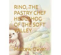 RINO, THE PASTRY CHEF HEDGEHOG OF THE SOFT VALLEY
