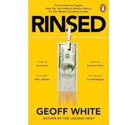 Rinsed : From Cartels to Crypto: How the Tech Industry Washes Money for the World's Deadliest Crooks