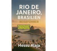 RIO DE JANEIRO BRASILIEN REISEFUHRER: Ein Reisefuhrer fur den Besuch des Zuckerhuts in Brasilien und der historischen StraBen von Santa Teresa 2026