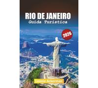 RIO DE JANEIRO GUIDA TURISTICA 2026: Consigli essenziali, le principali attrazioni, le spiagge, il carnevale e i segreti locali per un'indimenticabile avventura brasiliana