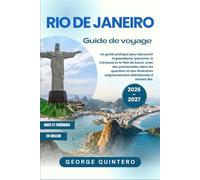 Rio de Janeiro Guide de voyage 2026 · 2027: Un guide pratique pour découvrir Copacabana, Ipanema, le Carnaval et le Pain de Sucre, avec des promenades ... soigneusement sélectionnés à travers Rio.