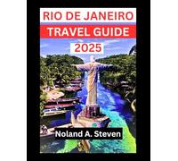 RIO DE JANEIRO TRAVEL GUIDE 2025: Discover the Brazilian must see attractions, pristine beaches, iconic landmarks and essential tips