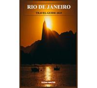 RIO DE JANEIRO TRAVEL GUIDE 2025: The Ultimate Companion for Beaches, Bossa Nova, and Beyond