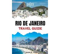 Rio de Janeiro Travel Guide 2025: Uncover the Must-See Attractions, Stunning Beaches, Vibrant Culture, Local Food, Lively Festivals and Fun Activities for a Memorable Trip.
