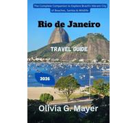 Rio de Janeiro Travel Guide 2026: The Complete Companion to Explore Brazil’s Vibrant City of Beaches, Samba & Wildlife (Journeys Across Global ... ... culture, & adventure in each destination)