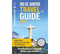 Rio de Janeiro Travel Guide: Captivating Adventures through Carnival Spirit, Stunning Beaches, Landmarks, Hidden Gems, and More (Traveling the World)