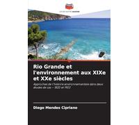 Rio Grande et l'environnement aux XIXe et XXe siècles: Approches de l'histoire environnementale dans deux études de cas - 1820 et 1903