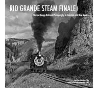 Rio Grande Steam Finale: Narrow Gauge Railroad Photography in Colorado and New Mexico