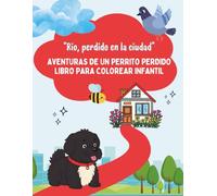 Río, perdido en la ciudad. Las Aventuras de un perrito. Libro de Colorear: Una historia para colorear sobre amistad, valentía y un perrito curioso (Rio, the curious little puppy)