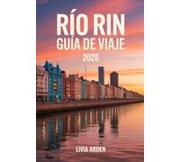 RÍO RIN GUÍA DE VIAJE 2026: La guía definitiva para cruceros fluviales, cultura y joyas escondidas en 2026