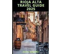 RIOJA ALTA TRAVEL GUIDE 2025 (Travel Destinations Series)