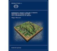 Riordinare il passato e rivelare il presente. Dentro le mura di Veio. Vita e metamorfosi di un abitato. Ediz. illustrata (Prima Italia)