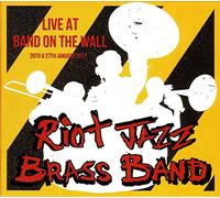 Riot Jazz Brass Band - Live At The Band On The Wall