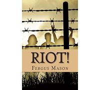 Riot!: The Incredibly True Story of How 1,000 Prisoners Took Over Attica Prison