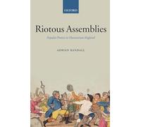 Riotous Assemblies: Popular Protest in Hanoverian England