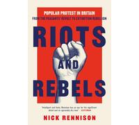 Riots and Rebels: Popular Protest in Britain from the Peasants' Revolt to Extinction Rebellion