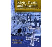 Riots, Death and Baseball - The Canadians at Kinmel Park Camp 1918-19