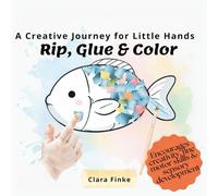 Rip, Glue & Color - A Creative Journey for Little Hands: Create, Play & Imagine - Crafts for Tiny Artists, perfect gift for kids 2+