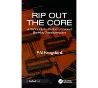 Rip Out the Core: A DIY Guide to Platform-Enabled Banking Transformation