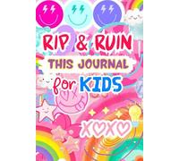 Rip & Ruin This Journal: An Imaginative Kids’ Activity Book Full of Drawing Prompts, Playful Challenges, and Creative Fun Anytime