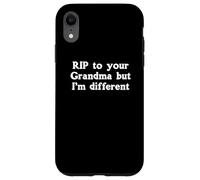 RIP To Your Grandma But I'm Different RIP To Your Grandma Case for iPhone XR