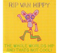 Rip Van Hippy - The Whole World's Hip &...