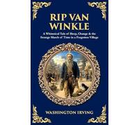 Rip Van Winkle: A Whimsical Tale of Sleep, Change & the Strange March of Time in a Forgotten Village (545)