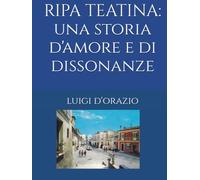 Ripa Teatina: una storia d'amore e di dissonanze