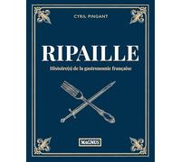 Ripaille: Histoire(s) de la gastronomie française