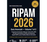RIPAM 2026 Quiz Avanzati: Volume 1 di 2 - Programma Strutturato Valido per Tutte le PA e INPS con Quiz Commentati su Diritto Amministrativo Appalti ... le Pubbliche Amministrazioni - Incluso INPS)