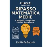 Ripasso Matematica Medie: Il Manuale Completo per Studiare Senza Paura Algebra, Geometria e Statistica: La guida definitiva per l'Esame di Stato di ... lacuna con esercizi e schemi per ripetizione