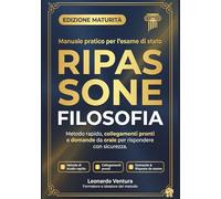 Ripassone Filosofia Maturità: Ripasso Veloce e Collegamenti Pronti Schemi di risposta, simulazioni orali, banca domande e piano 30/14/7 giorni. Scegli il Metodo Rapido per la Prova Orale dell'Esame di Stato!