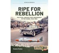 Ripe For Rebellion: Insurgency and Covert War in the Congo, 1960-1965 (Africa@War)