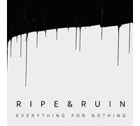 Ripe & Ruin - Everything for Nothing (Ltd. Black Vinyl) [VINYL]